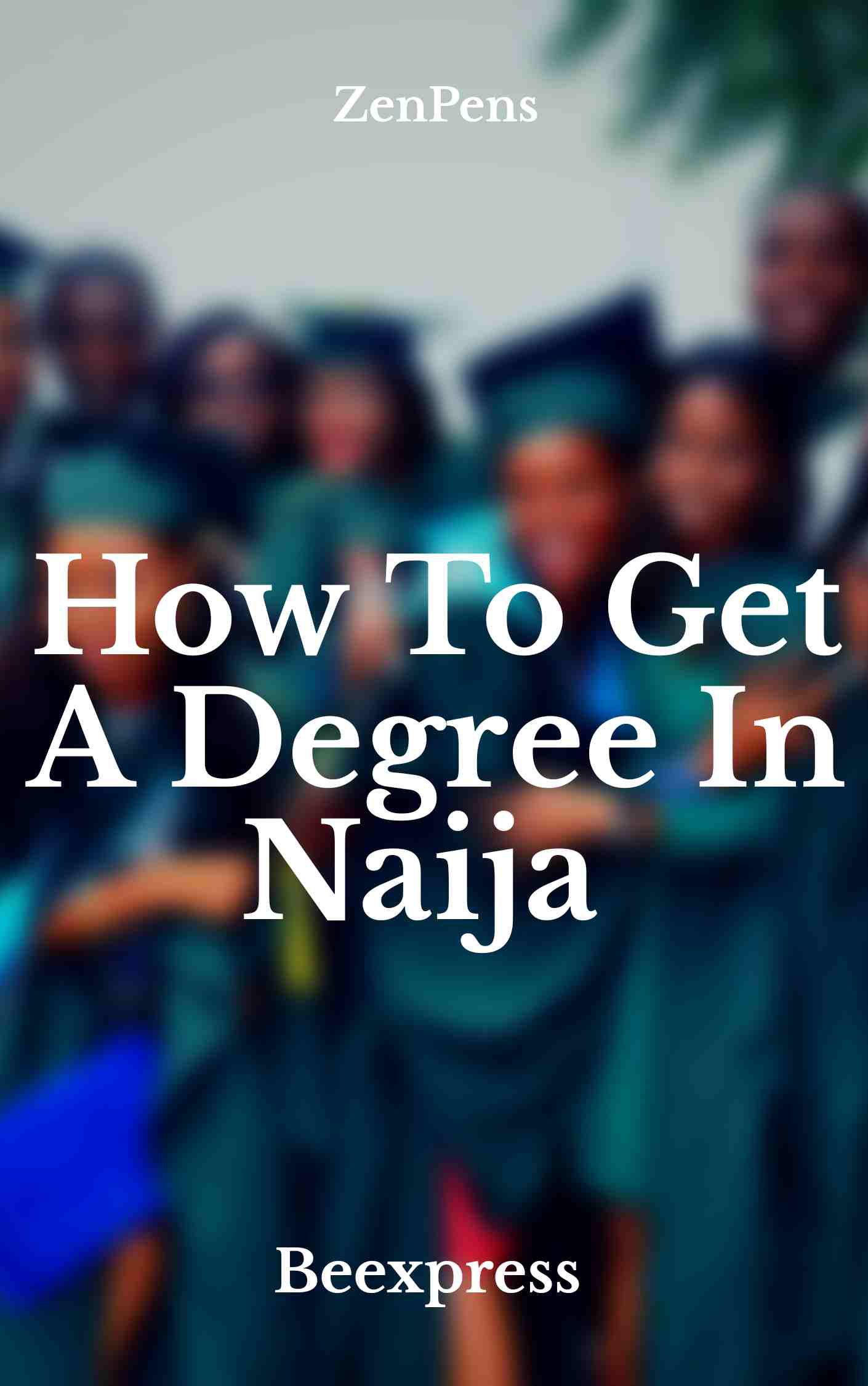 Photo of How To Get A Degree In Naija