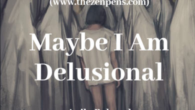 Photo of “Maybe I Am Delusional” — A Poem by AnikeBeloved
